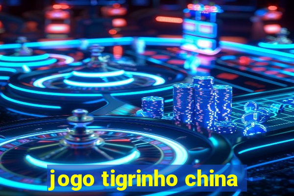 jogo tigrinho china